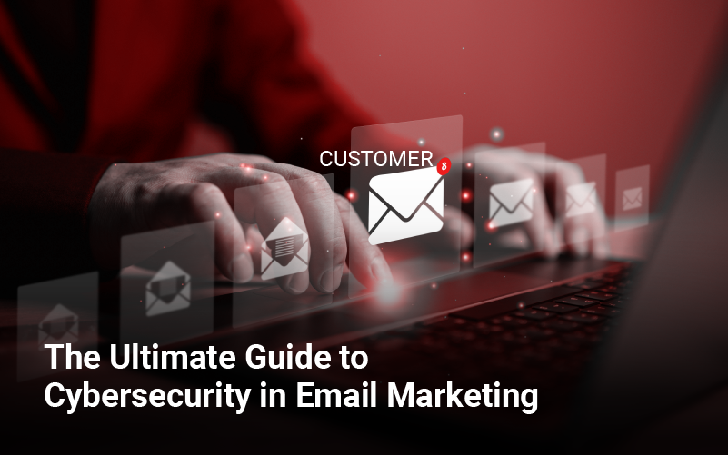 Guide to Cybersecurity in Email Marketing