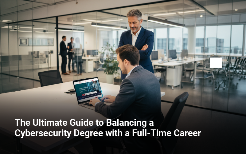 The Ultimate Guide to Balancing a Cybersecurity Degree with a Full-Time Career